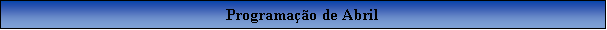 Caixa de texto: Programao de Abril