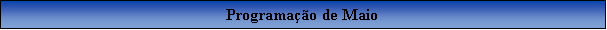 Caixa de texto: Programao de Maio