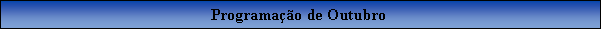 Caixa de texto: Programao de Outubro