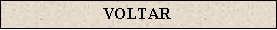 Caixa de texto: VOLTAR