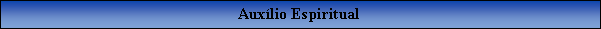 Caixa de texto: Auxlio Espiritual