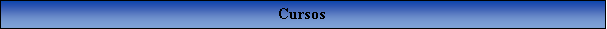 Caixa de texto: Cursos